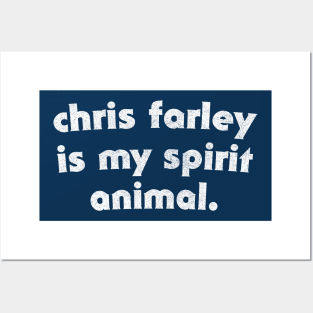 Chris Farley Is My Spirit Animal Posters and Art